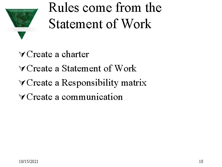 Rules come from the Statement of Work Ú Create a charter Ú Create a