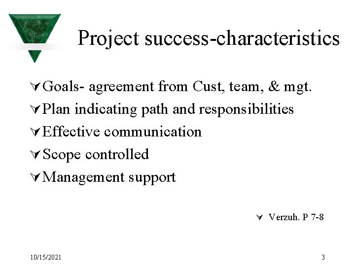 Project success-characteristics Ú Goals- agreement from Cust, team, & mgt. Ú Plan indicating path