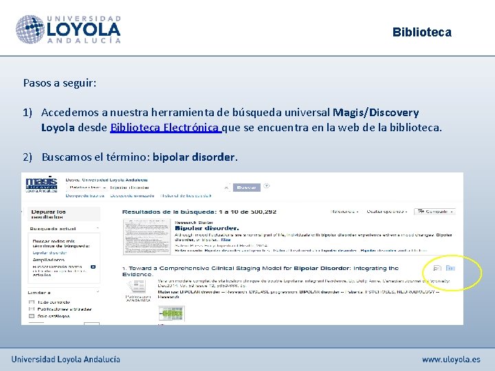 Biblioteca Pasos a seguir: 1) Accedemos a nuestra herramienta de búsqueda universal Magis/Discovery Loyola