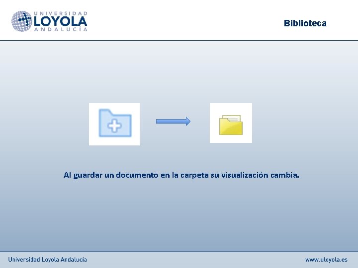 Biblioteca Al guardar un documento en la carpeta su visualización cambia. 