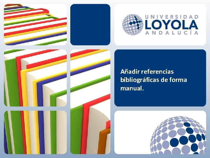 Añadir referencias bibliográficas de forma manual. 