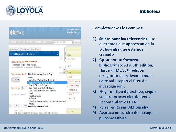 Biblioteca Completaremos los campos: 1) Seleccionar las referencias queremos que aparezcan en la Bibliografía