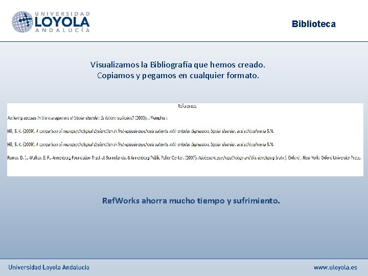 Biblioteca Visualizamos la Bibliografía que hemos creado. Copiamos y pegamos en cualquier formato. Ref.