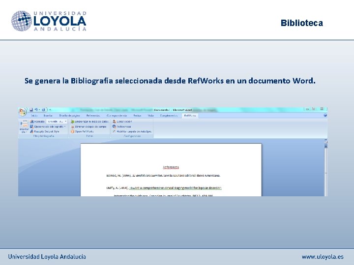 Biblioteca Se genera la Bibliografía seleccionada desde Ref. Works en un documento Word. 