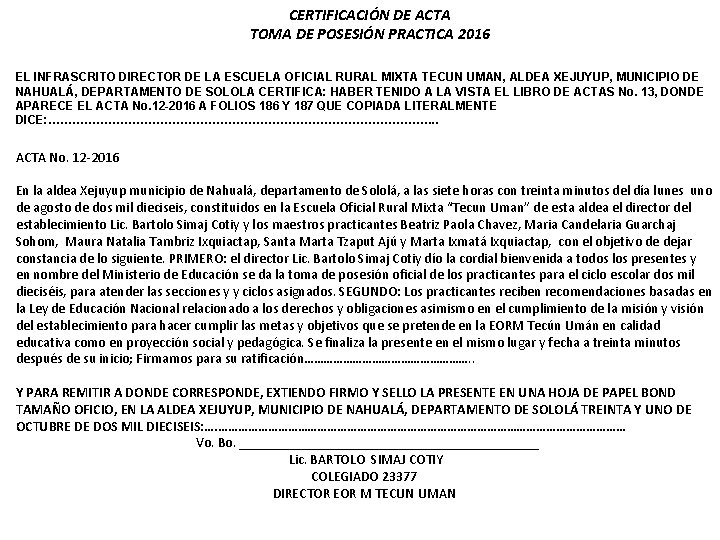 CERTIFICACIÓN DE ACTA TOMA DE POSESIÓN PRACTICA 2016 EL INFRASCRITO DIRECTOR DE LA ESCUELA