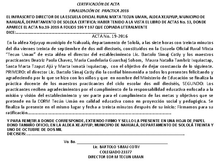 CERTIFICACIÓN DE ACTA FINALIZACIÓN DE PRACTICA 2016 EL INFRASCRITO DIRECTOR DE LA ESCUELA OFICIAL