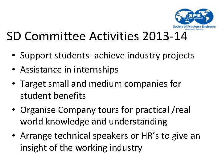 SD Committee Activities 2013 -14 • Support students- achieve industry projects • Assistance in