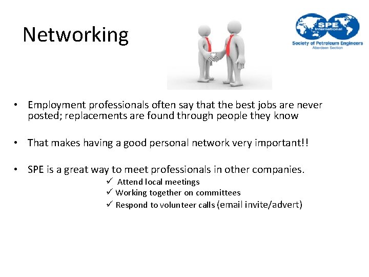 Networking • Employment professionals often say that the best jobs are never posted; replacements