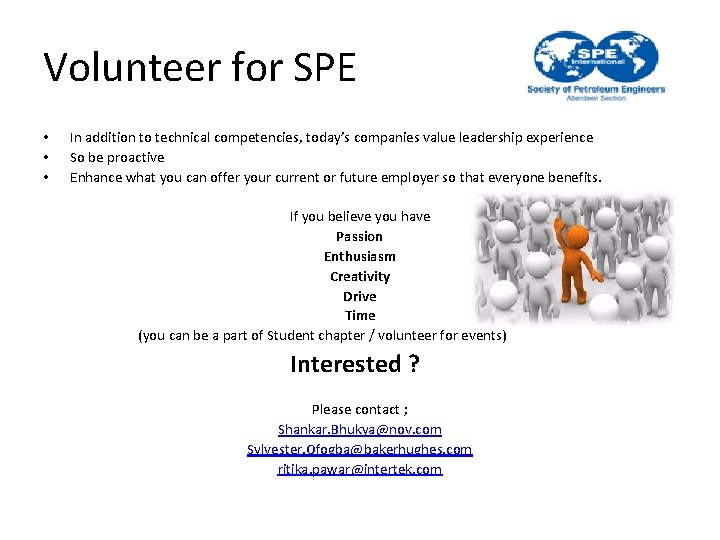 Volunteer for SPE • • • In addition to technical competencies, today’s companies value