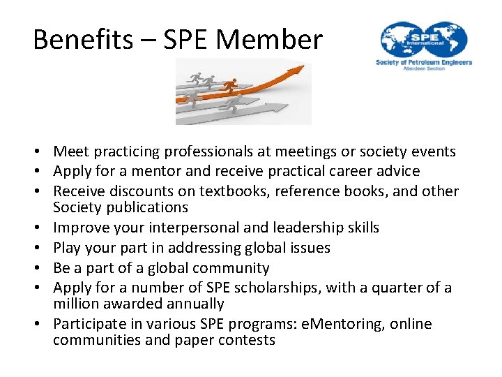 Benefits – SPE Member • Meet practicing professionals at meetings or society events •
