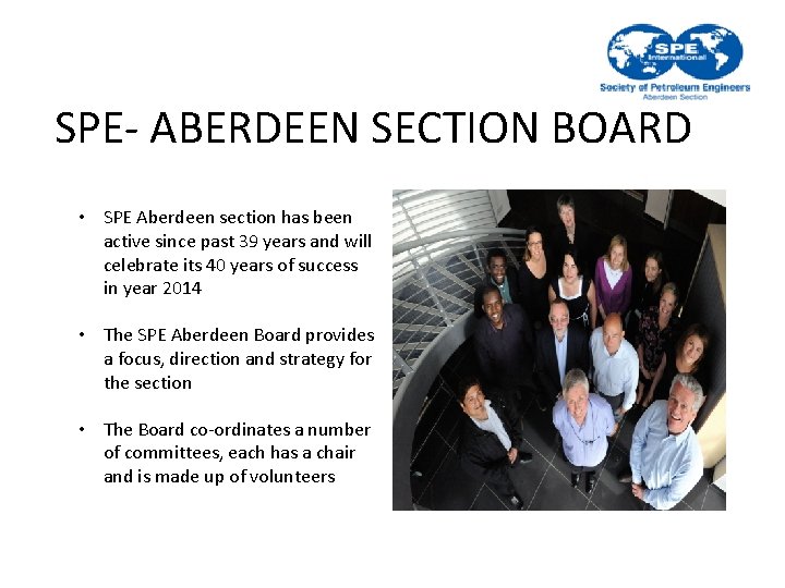 SPE- ABERDEEN SECTION BOARD • SPE Aberdeen section has been active since past 39