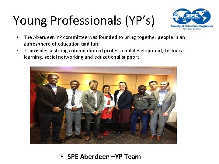 Young Professionals (YP’s) • The Aberdeen YP committee was founded to bring together people