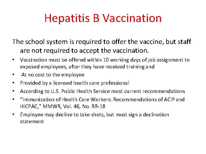 Hepatitis B Vaccination The school system is required to offer the vaccine, but staff