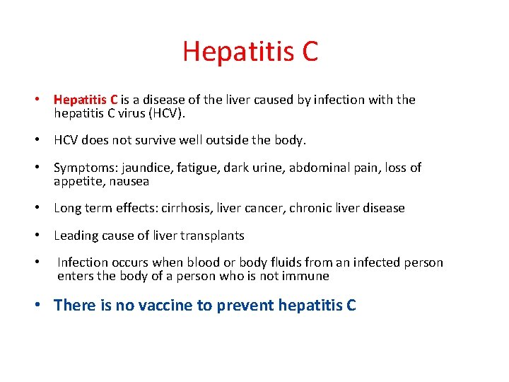 Hepatitis C • Hepatitis C is a disease of the liver caused by infection