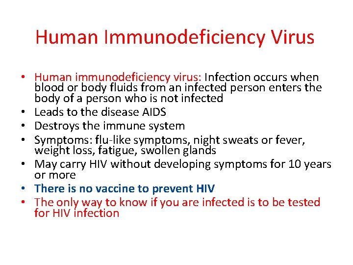 Human Immunodeficiency Virus • Human immunodeficiency virus: Infection occurs when blood or body fluids