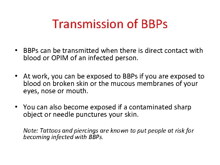 Transmission of BBPs • BBPs can be transmitted when there is direct contact with