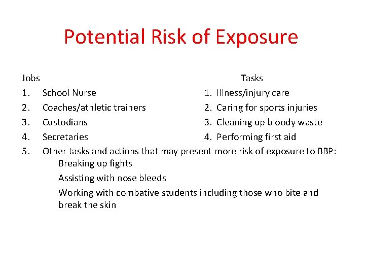 Potential Risk of Exposure Jobs Tasks 1. School Nurse 1. Illness/injury care 2. Coaches/athletic