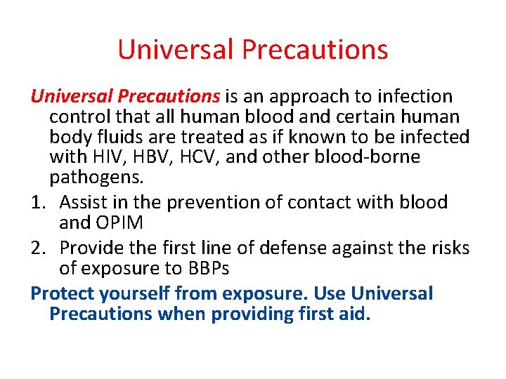 Universal Precautions is an approach to infection control that all human blood and certain