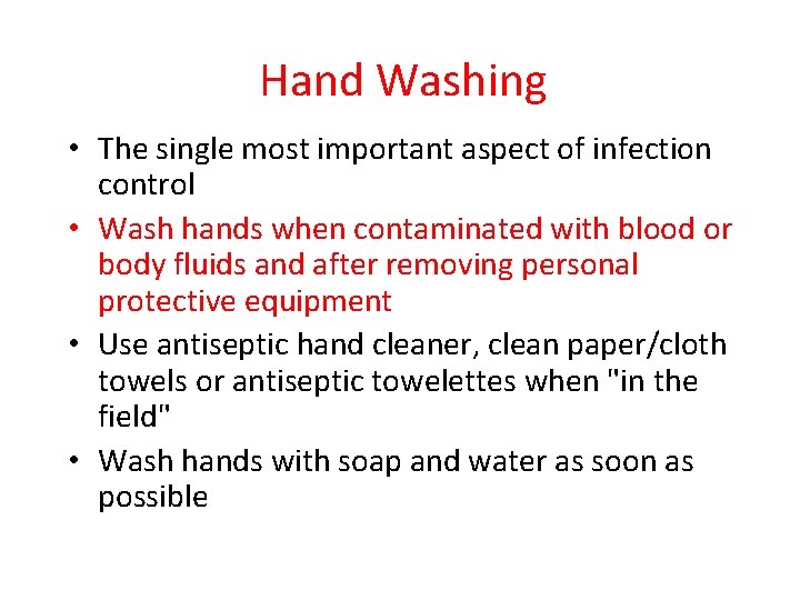 Hand Washing • The single most important aspect of infection control • Wash hands