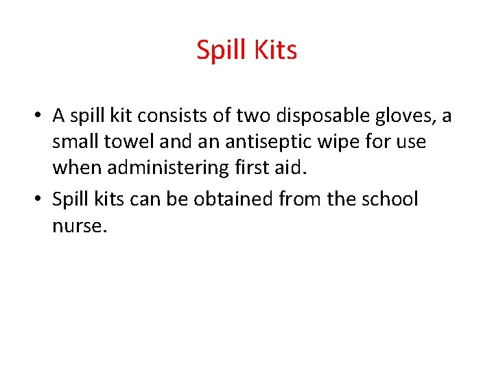 Spill Kits • A spill kit consists of two disposable gloves, a small towel