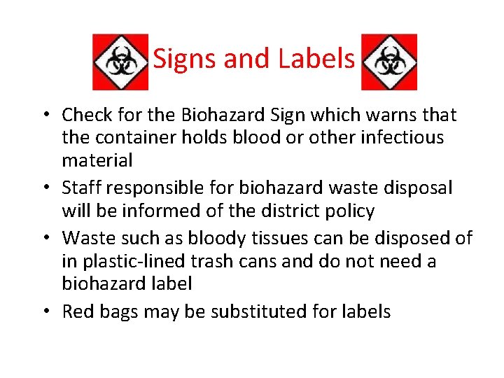 Signs and Labels • Check for the Biohazard Sign which warns that the container