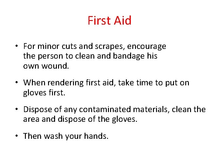 First Aid • For minor cuts and scrapes, encourage the person to clean and