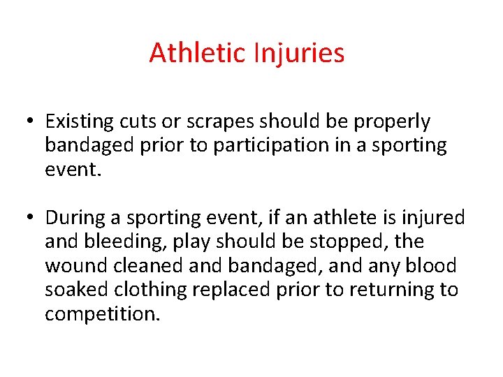 Athletic Injuries • Existing cuts or scrapes should be properly bandaged prior to participation
