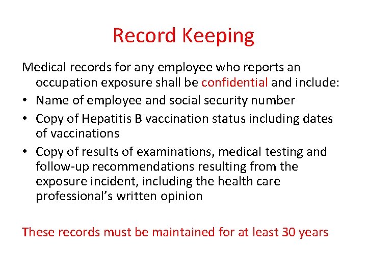 Record Keeping Medical records for any employee who reports an occupation exposure shall be