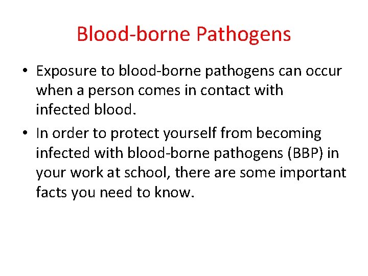 Blood-borne Pathogens • Exposure to blood-borne pathogens can occur when a person comes in