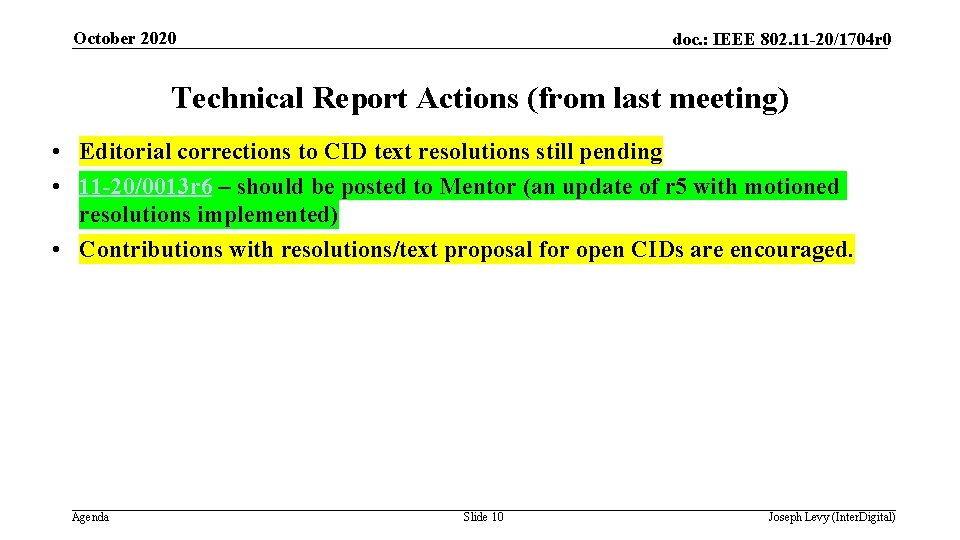 October 2020 doc. : IEEE 802. 11 -20/1704 r 0 Technical Report Actions (from