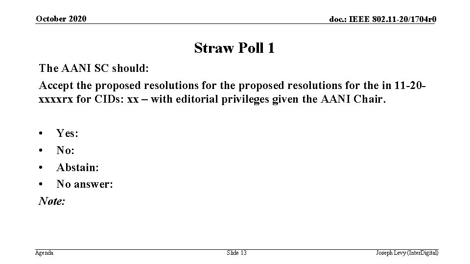 October 2020 doc. : IEEE 802. 11 -20/1704 r 0 Straw Poll 1 The