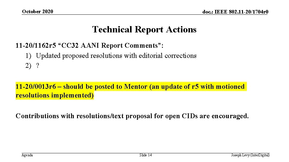 October 2020 doc. : IEEE 802. 11 -20/1704 r 0 Technical Report Actions 11