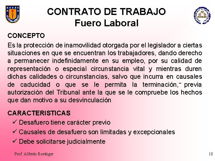 CONTRATO DE TRABAJO Fuero Laboral CONCEPTO Es la protección de inamovilidad otorgada por el