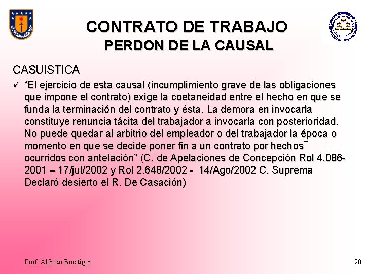 CONTRATO DE TRABAJO PERDON DE LA CAUSAL CASUISTICA ü “El ejercicio de esta causal