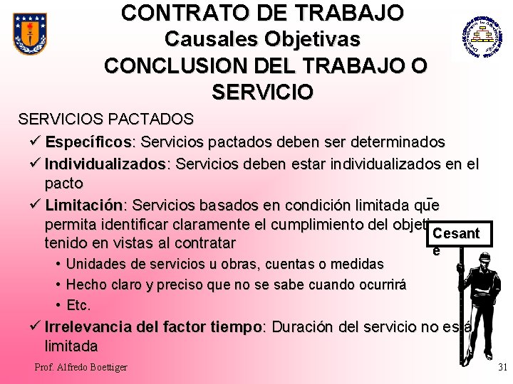 CONTRATO DE TRABAJO Causales Objetivas CONCLUSION DEL TRABAJO O SERVICIOS PACTADOS ü Específicos: Servicios