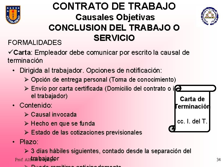 CONTRATO DE TRABAJO Causales Objetivas CONCLUSION DEL TRABAJO O SERVICIO FORMALIDADES üCarta: Empleador debe