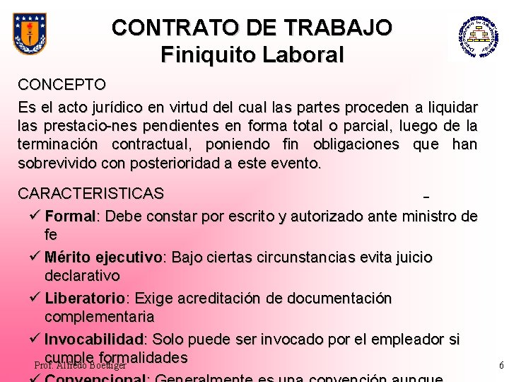 CONTRATO DE TRABAJO Finiquito Laboral CONCEPTO Es el acto jurídico en virtud del cual