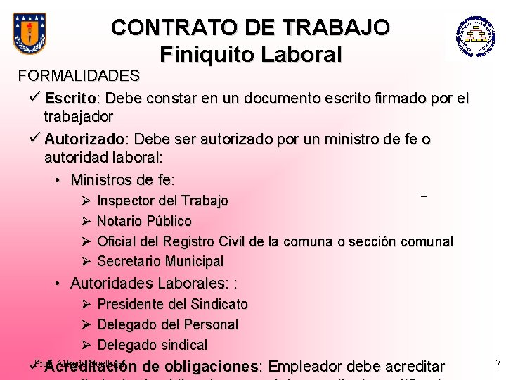 CONTRATO DE TRABAJO Finiquito Laboral FORMALIDADES ü Escrito: Debe constar en un documento escrito