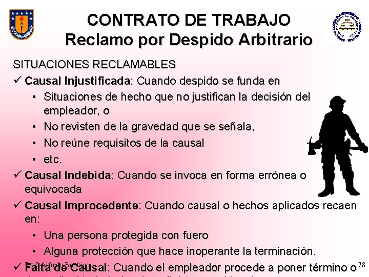 CONTRATO DE TRABAJO Reclamo por Despido Arbitrario SITUACIONES RECLAMABLES ü Causal Injustificada: Cuando despido