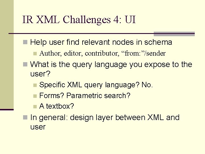 IR XML Challenges 4: UI n Help user find relevant nodes in schema n