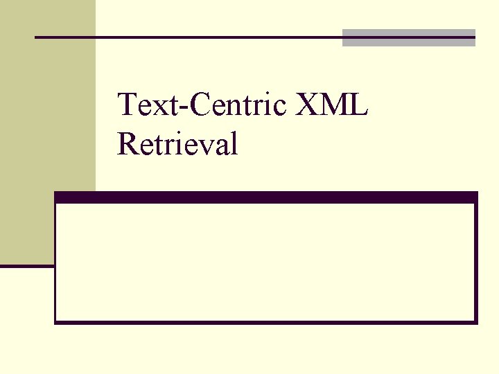 Text-Centric XML Retrieval 