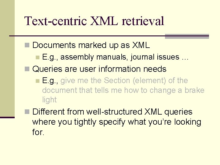 Text-centric XML retrieval n Documents marked up as XML n E. g. , assembly