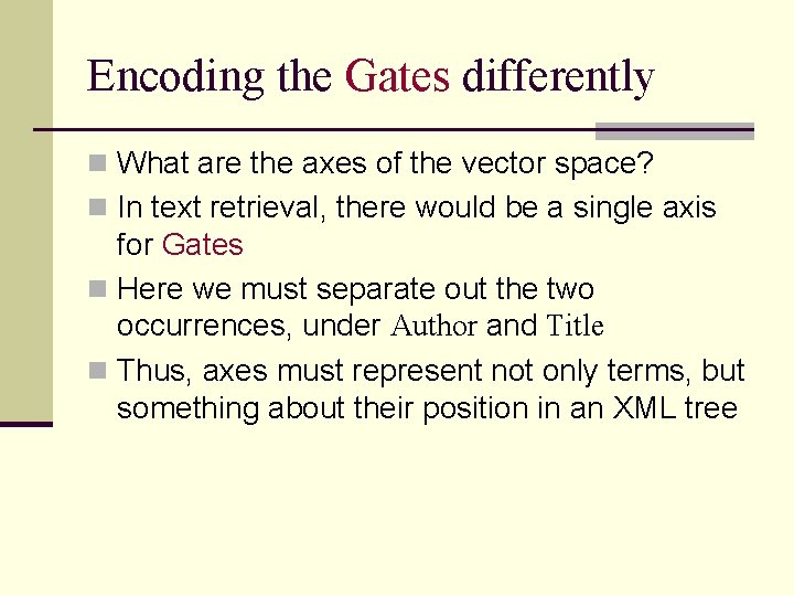 Encoding the Gates differently n What are the axes of the vector space? n