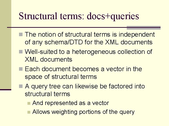 Structural terms: docs+queries n The notion of structural terms is independent of any schema/DTD