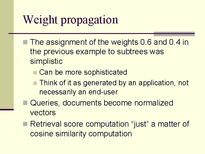Weight propagation n The assignment of the weights 0. 6 and 0. 4 in