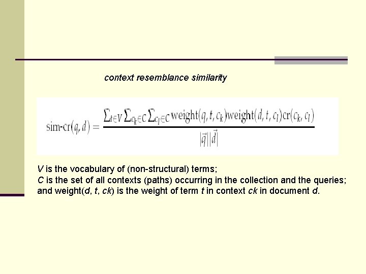 context resemblance similarity V is the vocabulary of (non-structural) terms; C is the set