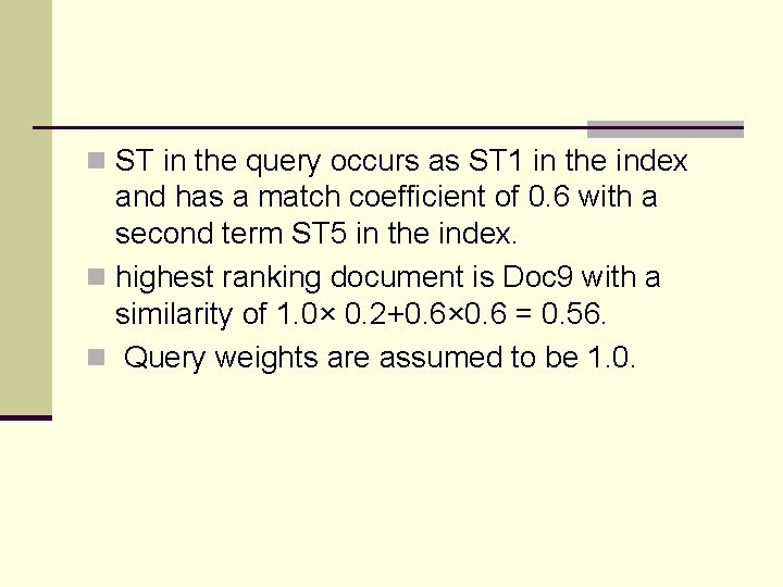 n ST in the query occurs as ST 1 in the index and has