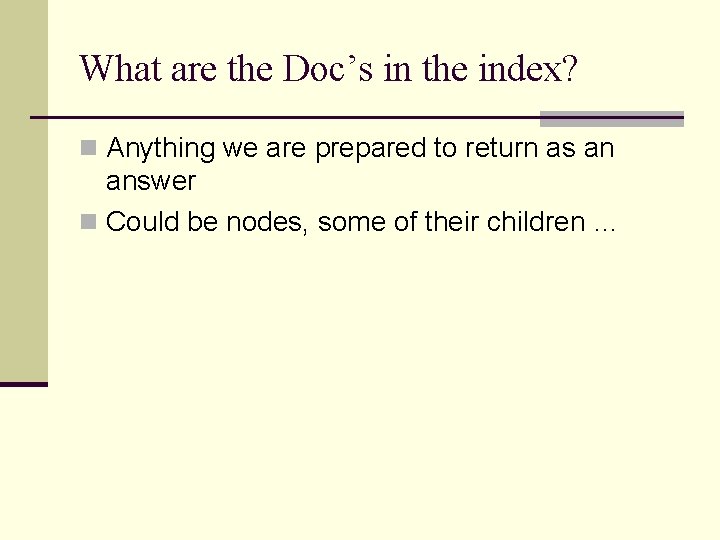 What are the Doc’s in the index? n Anything we are prepared to return