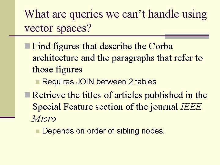 What are queries we can’t handle using vector spaces? n Find figures that describe