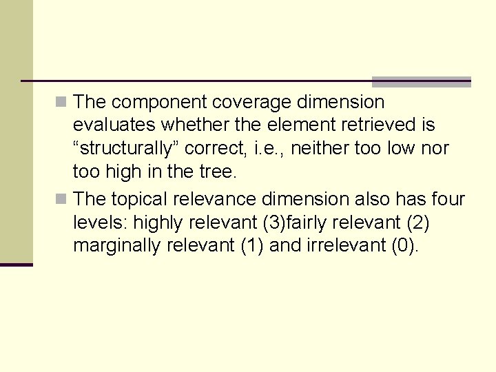 n The component coverage dimension evaluates whether the element retrieved is “structurally” correct, i.